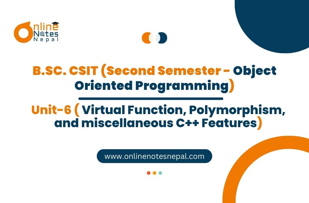 Unit 6: Virtual Function, Polymorphism, and miscellaneous C++ Features Photo